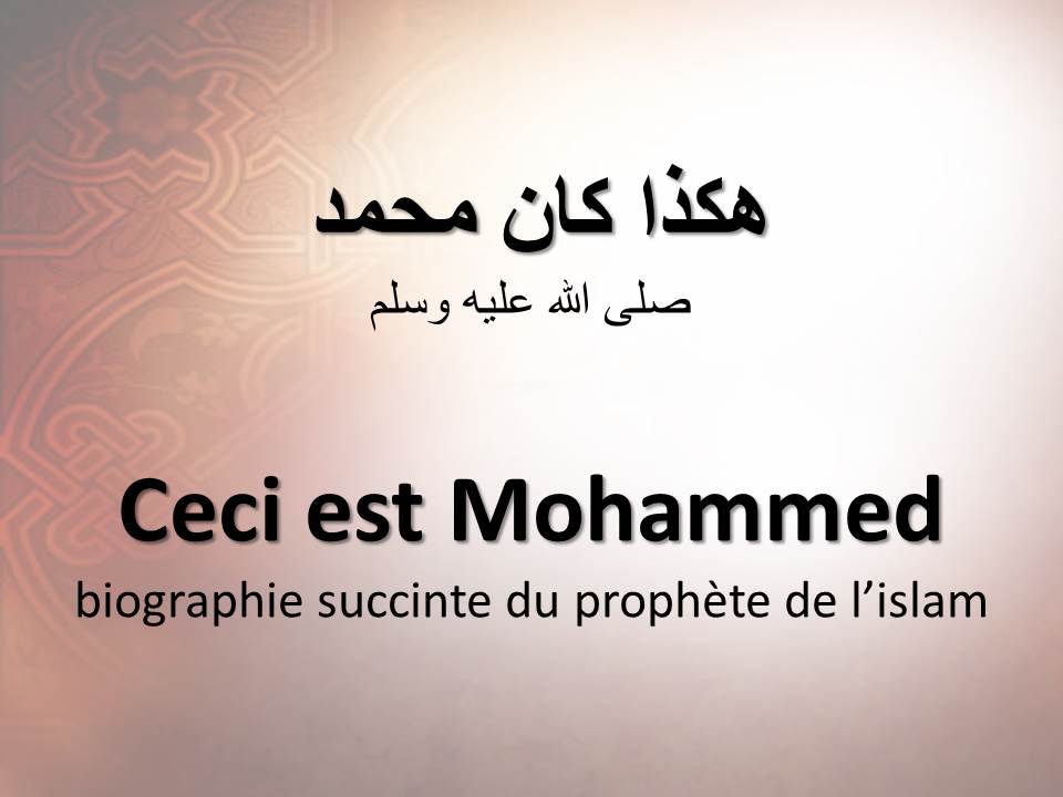Ceci est Mohammed : biographie succinte du prophète de l’islam
